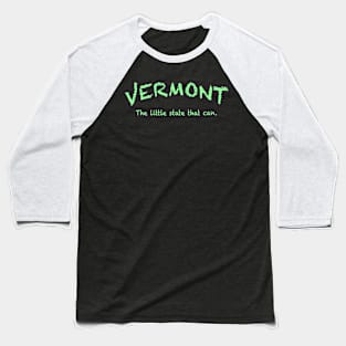 Vermont The little state that can. Baseball T-Shirt